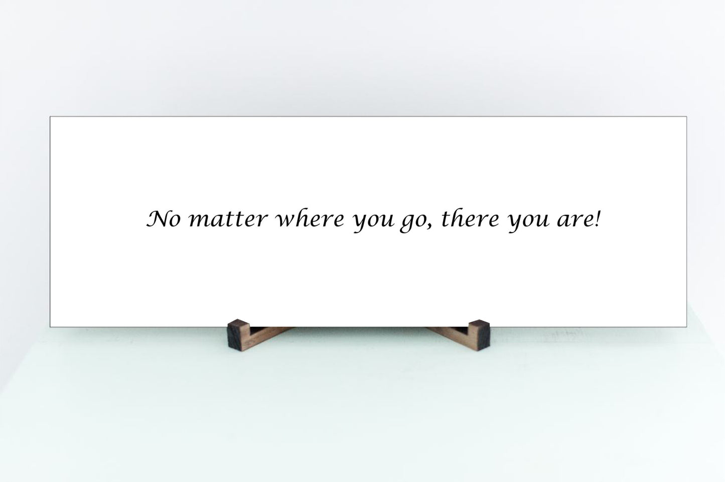 No matter where you go, there you are